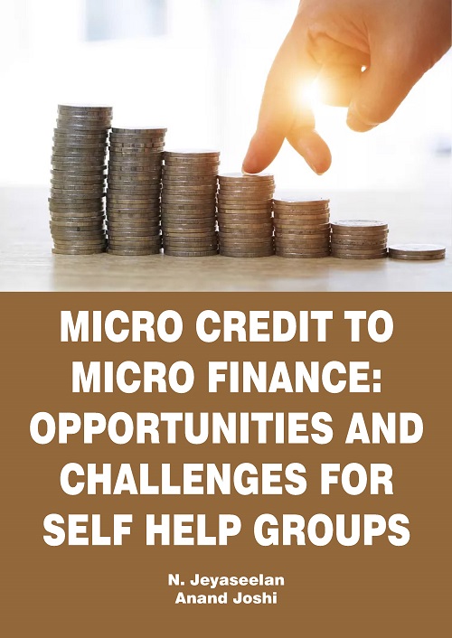 Micro Credit to Micro Finance: Opportunities and Challenges for Self Help Groups